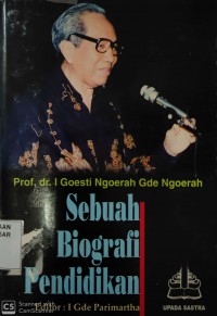 Image of Sebuah Biografi Pendidikan : Prof. Dr. I Goesti Ngoerah Gde Ngoerah